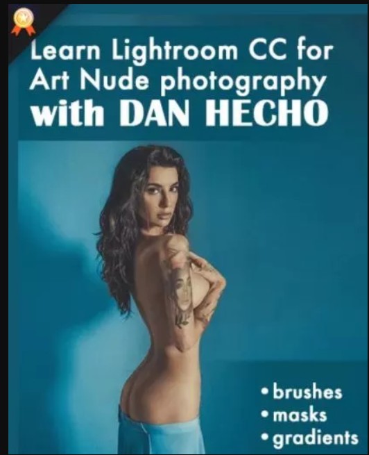 PhotoWhoa – Masterclass: Art Nude & Boudoir Photography For Lightroom CC By Dan Hecho