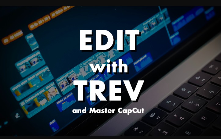Trevor Jones – Master CapCut in 30 Days